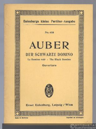  - Der schwarze Domino / Le Domino noir / The Black Domino. Ouverture zur Oper (= Eulenburgs kleine Partitur-Ausgabe, No. 658).
