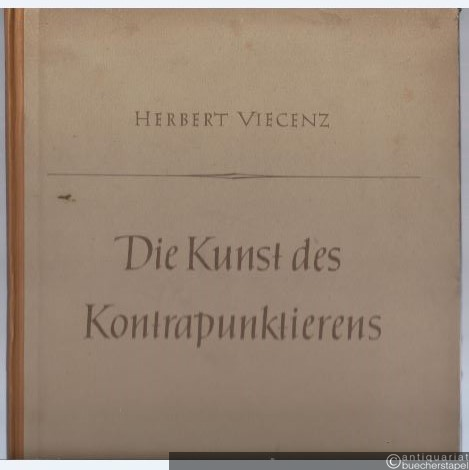 - Die Kunst des Kontrapunktierens im Dur-Moll-System. Ein Lehrbeispiel durchgeführt an der Melodie H. L. Haslers "Mein G'müt ist mir verwirret".