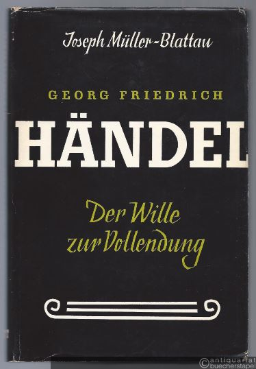  - Georg Friedrich Händel. Der Wille zur Vollendung.