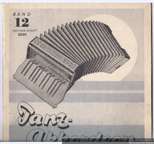  - Tanz-Akkordeon. Die neuesten Lied- und Filmerfolge für chromatische Instrumente (ab 12 und 24 Bass), Band 12 (= Edition Schott, Nr. 2821).