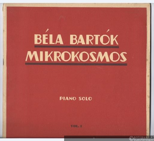  - Mikrokosmos. Progressive Piano Pieces / Pieces de piano progressives / Zongoramuzsika a kezdet legkezdetetöl. Piano solo. Vol. I, IV-VI [4 Bände von 6].