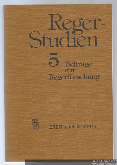  - Reger-Studien 5. Beiträge zur Regerforschung.