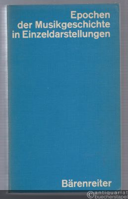 - Epochen der Musikgeschichte in Einzeldarstellungen.