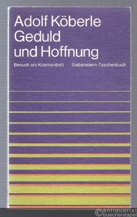  - Geduld und Hoffnung. Besuch am Krankenbett (= Siebenstern-Taschenbuch 161).