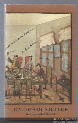  - Gaudeamus igitur. Laßt uns fröhlich sein. Historische Studentenlieder.