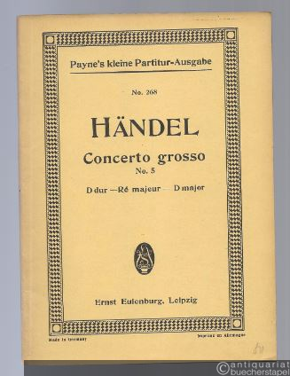  - Concerto grosso für Streichinstrumente No. 5 D-Dur (= Payne´s kleine Partitur-Ausgabe, No. 268).