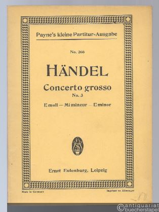  - Concerto grosso für Streichinstrumente No. 3 e-Moll (= Payne´s kleine Partitur-Ausgabe, No. 266).