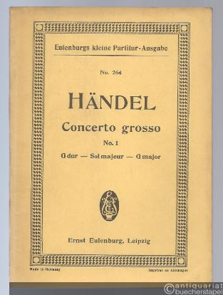  - Concerto grosso für Streichinstrumente No. 1 G-Dur (= Eulenburgs kleine Partitur-Ausgabe, No. 264).
