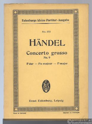  - Concerto grosso für Streichinstrumente No. 9 F-Dur (= Eulenburgs kleine Partitur-Ausgabe, No. 272).