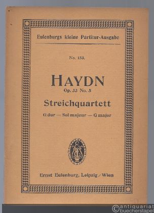  - Streichquartett Op. 33 No. 5 G-Dur (= Eulenburgs kleine Partitur-Ausgabe, No. 153).