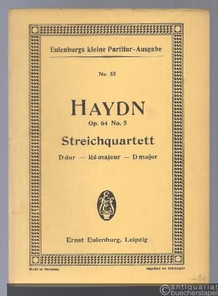  - Streichquartett Op. 64 No. 5 D-Dur (= Eulenburgs kleine Partitur-Ausgabe, No. 55).