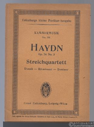  - Streichquartett Op. 76 No. 2 d-Moll (= Eulenburgs kleine Partitur-Ausgabe, Kammermusik, No. 10).