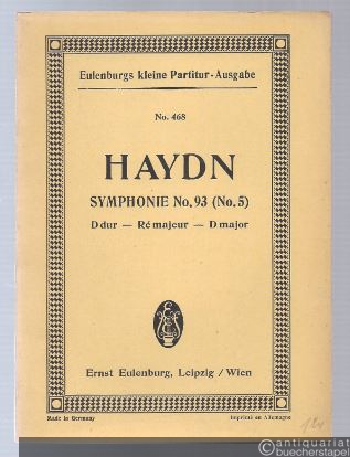  - Symphonie No. 93 (No. 5) D-Dur (= Eulenburgs kleine Partitur-Ausgabe, No. 468).
