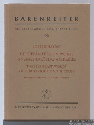  - Die sieben letzten Worte unseres Erlösers am Kreuz (= Bärenreiter Taschenpartituren, Nr. 92). Orchesterfassung.