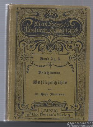  - Katechismus der Musikgeschichte (= Max Hesses illustrierte Katechismen, No. 2 und 3 in einem Band).