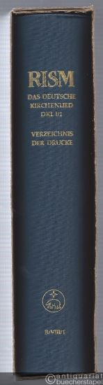  - RISM. Das deutsche Kirchenlied DKL. Kritische Ausgabe der Melodien. Band 1, Teil 1: Verzeichnis der Drucke von den Anfängen bis 1800. B/VIII/1.