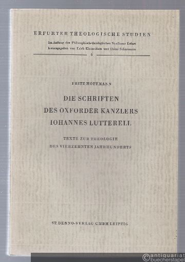  - Die Schriften des Oxforder Kanzlers Iohannes Lutterell. Texte zur Theologie des vierzehnten Jahrhunderts (= Erfurter Theologische Studien, Band 6).