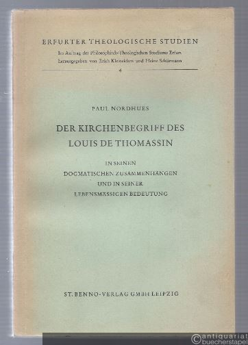  - Der Kirchenbegriff des Louis de Thomassin in seinen dogmatischen Zusammenhängen und in seiner lebensmäßigen Bedeutung (= Erfurter Theologische Studien, Band 4).