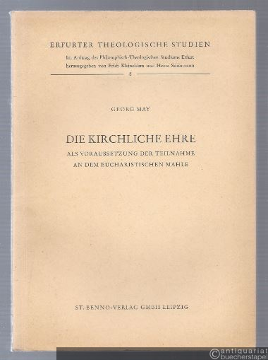  - Die kirchliche Ehre als Voraussetzung der Teilnahme an dem eucharistischen Mahle (= Erfurter Theologische Studien, Band 8).