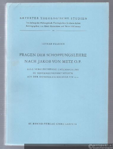  - Fragen der Schöpfungslehre nach Jakob von Metz O. P. Eine vergleichende Untersuchung zu Sentenzenkommentaren aus der Dominikanerschule um 1300 (= Erfurter Theologische Studien, Band 20).