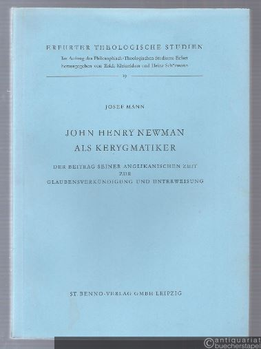  - John Henry Newman als Kerygmatiker. Der Beitrag seiner anglikanischen Zeit zur Glaubensverkündigung und Unterweisung (= Erfurter Theologische Studien, Band 19).