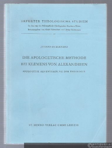  - Die apologetische Methode bei Klemens von Alexandrien. Apologetik als Entfaltung der Theologie (= Erfurter Theologische Studien, Band 21).