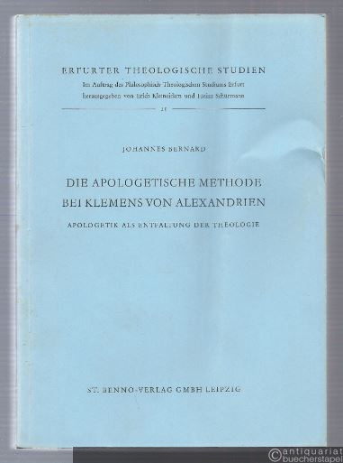  - Die apologetische Methode bei Klemens von Alexandrien. Apologetik als Entfaltung der Theologie (= Erfurter Theologische Studien, Band 21).