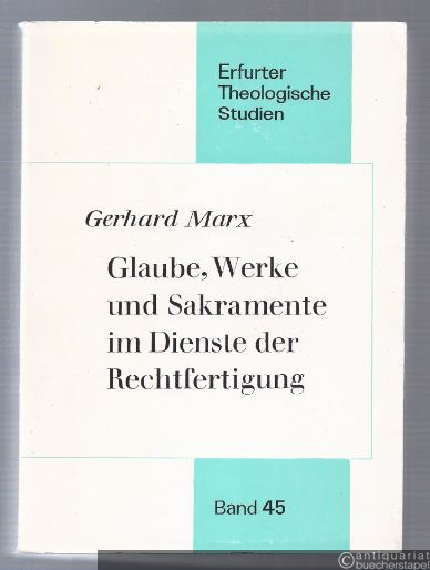  - Glaube, Werke und Sakramente im Dienste der Rechtfertigung in den Schriften von Berthold Pürstinger, Bischof von Chiemsee (= Erfurter Theologische Studien, Band 45).