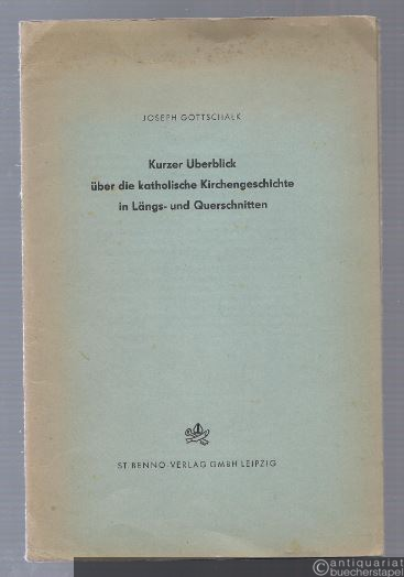  - Kurzer Überblick über die katholische Kirchengeschichte in Längs- und Querschnitten.