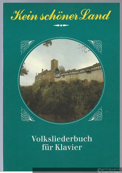  - Kein schöner Land. Volksliederbuch für Klavier.