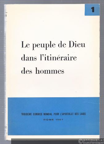  - Le peuple de Dieu dans l´itineraire des hommes. Troisieme congres mondial pour l´apostolat des laics. Premier volume.