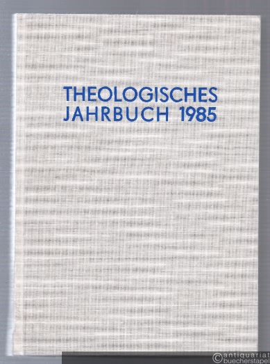  - Theologisches Jahrbuch 1985.