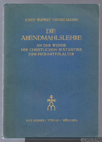  - Die Abendmahlslehre an der Wende der christlichen Spätantike zum Frühmittelalter. Isidor von Sevilla und das Sakrament der Eucharistie.