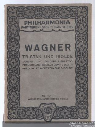  - Tristan und Isolde. Vorspiel und Isoldens Liebestod (= Philharmonia Taschenpartituren, No. 40).