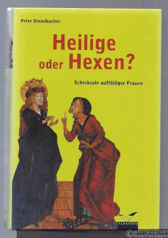  - Heilige oder Hexen? Schicksale auffälliger Frauen.