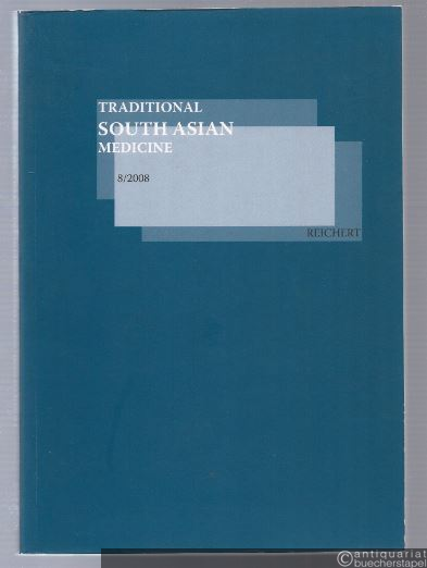  - Traditional South Asian Medicine (= Volume 8, 2008).