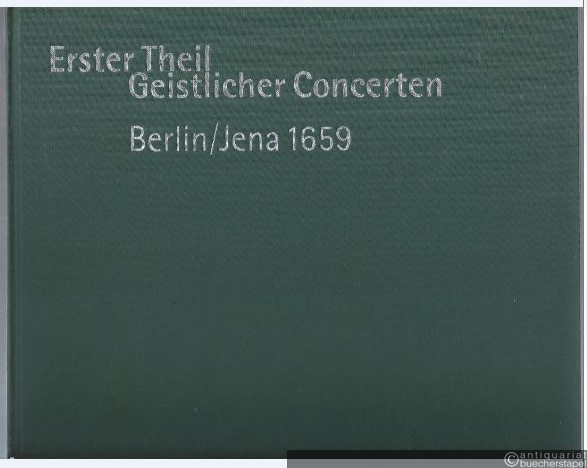  - Erster Theil Geistlicher Concerten (Berlin / Jena 1659). Sammeldruck des Berliner Domkantors Johannes Havemann. Partitur.