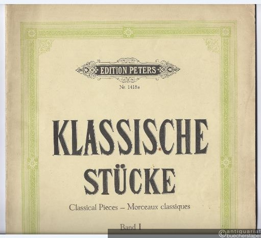  - Sammlung Klassischer Stücke aus Werken berühmter Meister für Violoncello mit Pianofortebegleitung, Band I (= Edition Peters, Nr. 1418a). Violoncello und Klavier.
