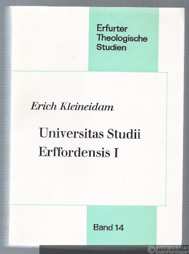  - Universitas Studii Erffordensis I (= Erfurter Theologische Studien, Band 14).