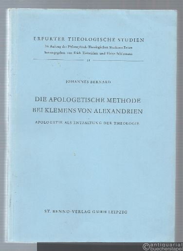  - Die apologetische Methode bei Klemens von Alexandrien. Apologetik als Entfaltung der Theologie (= Erfurter Theologische Studien, Band 21).