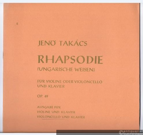  - Rhapsodie (Ungarische Weisen) für Violine oder Violoncello und Klavier op. 49. Ausgabe für Violoncello und Klavier.