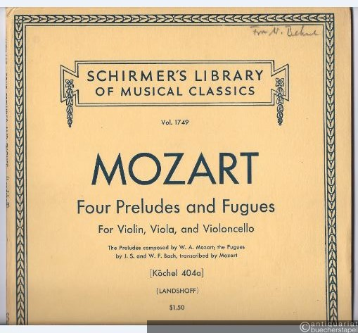  - Four Preludes and Fugues for Violin, Viola, and Violoncello KV 404a (= Schirmer´s Library of Musical Classics, Vol. 1749).