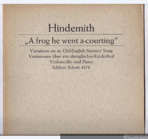  - A frog he went a-courting. Variations on an Old-English Nursery Song / Variationen über ein alt-englisches Kinderlied (1941) (= Edition Schott, Nr. 4276).