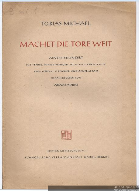  - Machet die Tore weit. Adventskonzert für Tenor, fünfstimmigen Solo- und Kapellchor, zwei Flöten, Streicher und Generalbass (= Edition Merseburger, Nr. 917). Partitur.