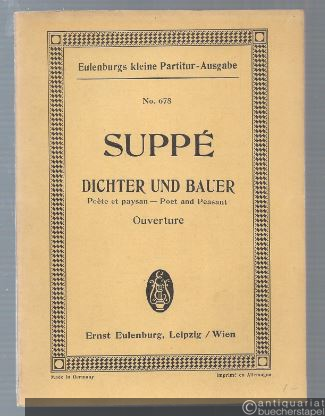  - Dichter und Bauer / Poete et paysan / Poet and peasant. Ouverture (= Eulenburg's kleine Partitur-Ausgabe, No. 678).