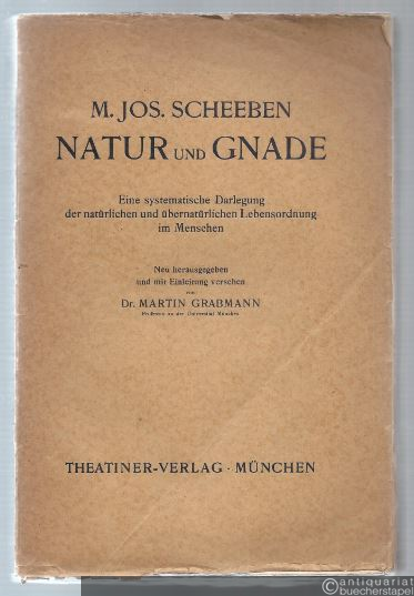  - Natur und Gnade. Versuch einer systematischen, wissenschaftlichen Darstellung der natürlichen und übernatürlichen Lebensordnung im Menschen.