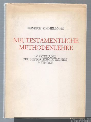  - Neutestamentliche Methodenlehre. Darstellung der historisch-kritischen Methode.