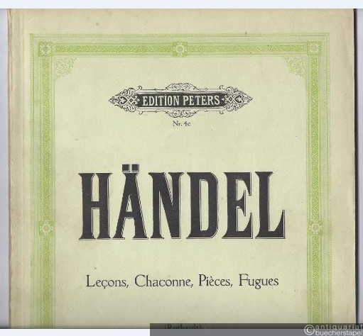  - Lecons, Chaconne, Pieces, Fugues (= Edition Peters, Nr. 4c). Für Klavier.