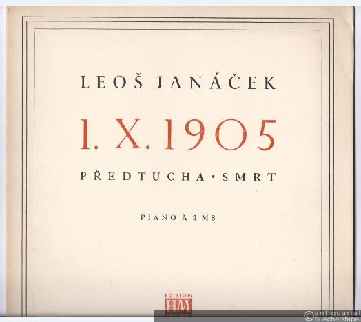  - I. X. 1905 Predtucha, Smrt. Piano a 2 ms (= Edition HM, 339).