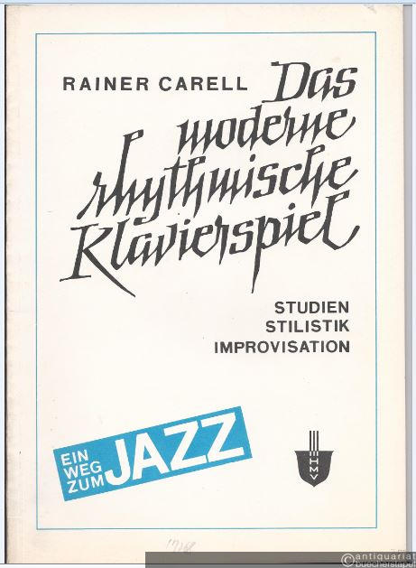  - Das moderne rhythmische Klavierspiel. Ein Weg zum Jazz. Studien, Stilistik, Improvisation.